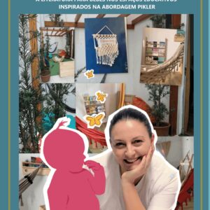 Título: Tempo e Liberdade... A literatura para bebês nos espaços educativos inspirados na abordagem Pikler Autora: Glaucia Seeger Casado Weber